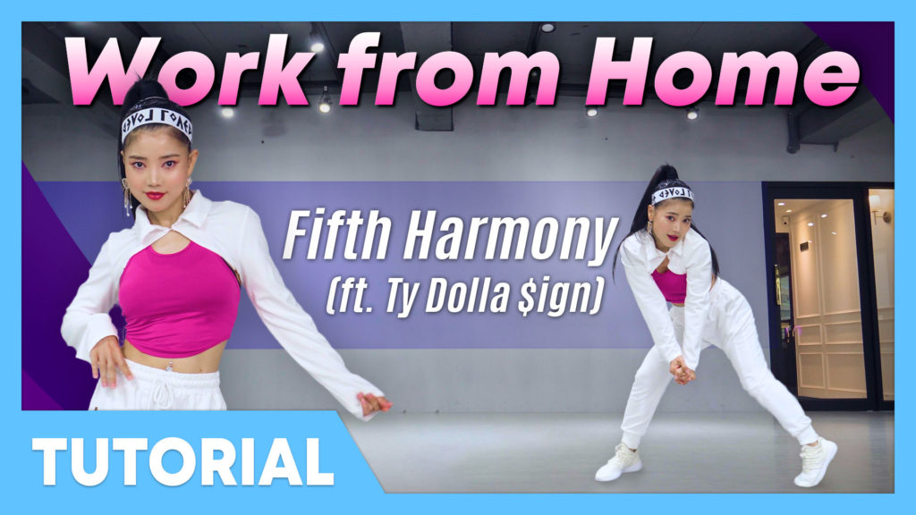 [Tutorial] Fifth Harmony – Work from Home (ft. Ty Dolla $ign)